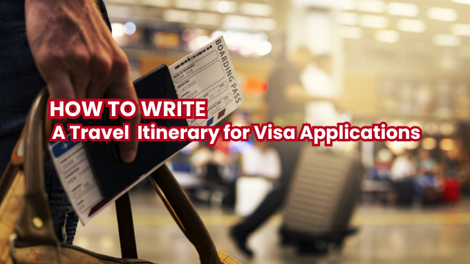 How to Write a Travel Itinerary for Visa Applications